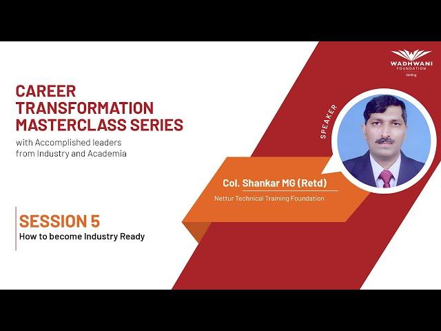 Masterclass Session 5: How to Become Industry Ready | Featuring Col. Shankar MG (Retd)