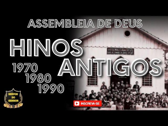 HINOS ANTIGOS ASSEMBLEIA DE DEUS 1970 1980 1990