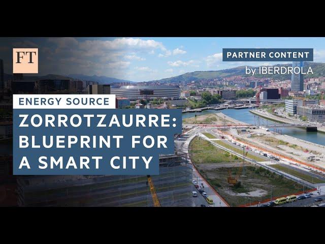 Zorrotzaurre: blueprint for a smart city | FT Energy Source