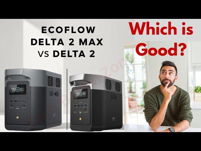EF EcoFlow Delta 2 Max vs Delta 2: Which Portable Power Station Should You Choose?