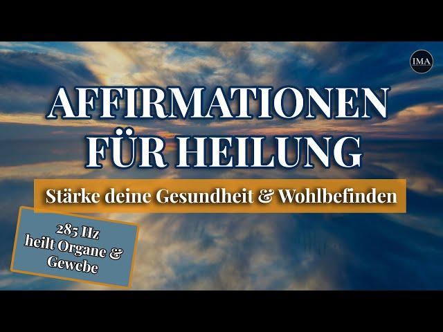 Affirmationen für Heilung (in 285 Hz heilt Gewebe & Organe) stärke dein Wohlbefinden & Gesundheiti