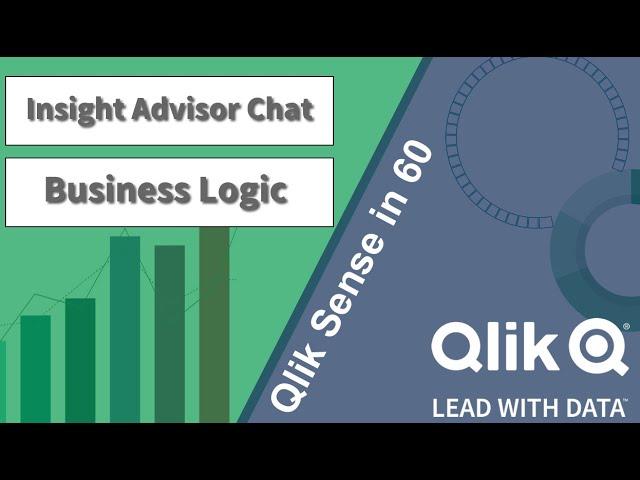 Qlik Sense in 60 - Insight Advisor Chat & Business Logic