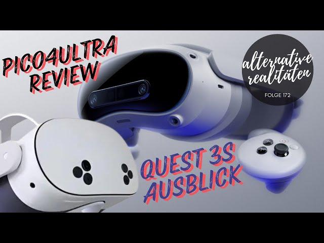 Alternative Realitäten - Folge 172 - Pico 4 Ultra Review - Quest 3s Ausblick