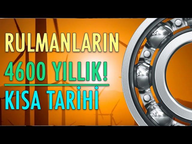 [RULMAN] RULMANI KİM İCAT ETTİ? KİM GELİŞTİRDİ?RULMANLARIN KISA TARİHİ HAKKINDA TÜM MERAK EDİLENLER!