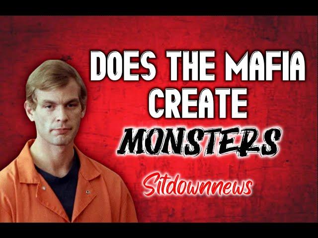 Does the Mafia Create Monsters?