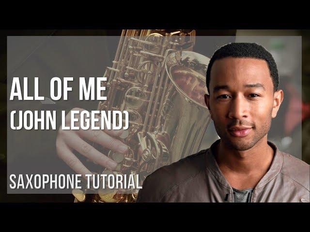 How to play All of Me by John Legend on Alto Sax (Tutorial)