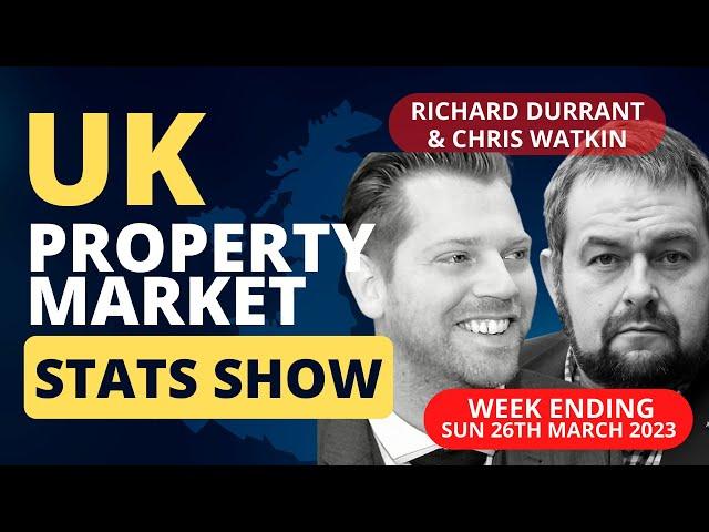 UK Property Stats Show Week12 - 2023  (with Richard Durrant)