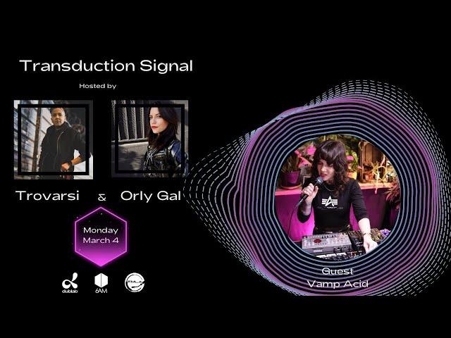 Vamp Acid Guest on Transduction Signal hosted by Trovarsi & Orly Gal