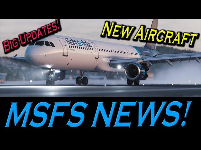 BIG Updates and New Aircraft For MSFS!