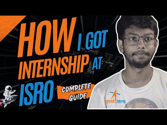 HOW I GOT INTERNSHIP AT ISRO | COMPLETE GUIDE | APPLICATION PROCESS | TIPS AND TRICKS