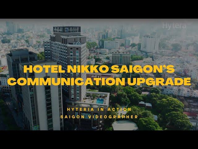 Hotel Nikko Saigon's Communication Upgrade | Hytera in Action!