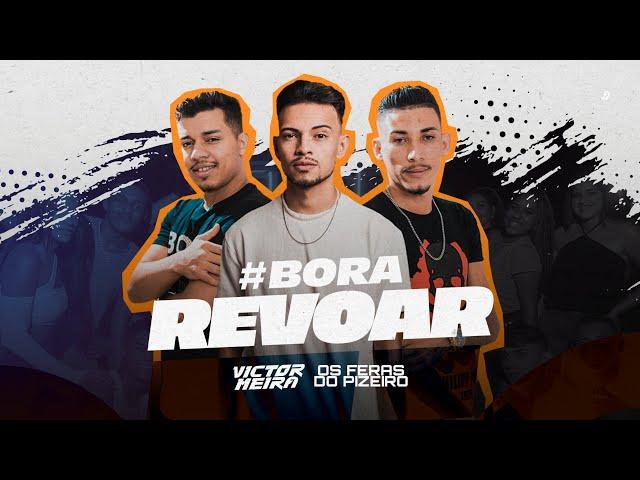 BORA REVOAR - Victor Meira Feat Os Feras Do Pizeiro (CLIPE OFICIAL)