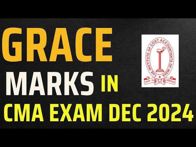 Breaking News: CMA Inter & Final Grace Marks for December 2024