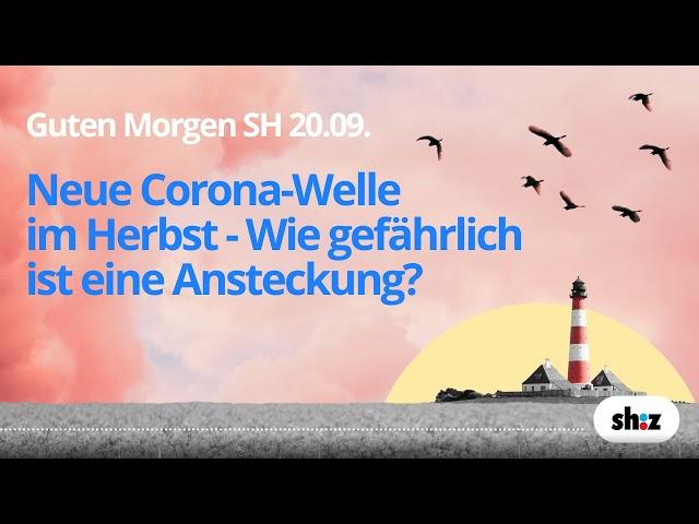 Guten Morgen SH: Neue Corona-Welle im Herbst - Wie gefährlich ist eine Ansteckung?