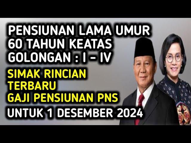 Pensiunan Lama Umur Di Atas 60 Tahun, Simak Rincian Terbaru Gaji Bulan Desember 2024 Gol. I - IV