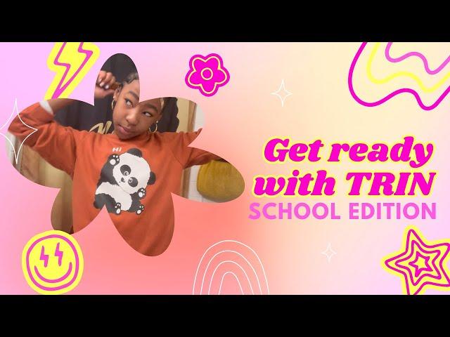 Get Ready With TRIN : SCHOOL EDITION | If Viewing Sub To @TrinTrending 