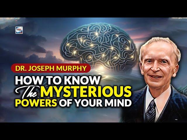 Dr. Joseph Murphy - How To Know The Mysterious Powers Of Your Mind