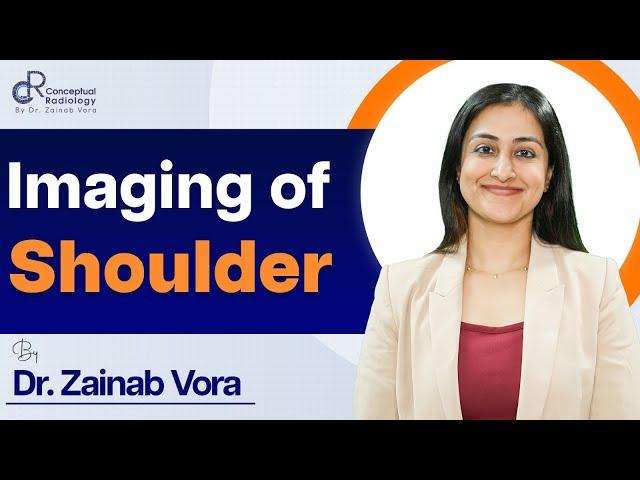 Imaging of Shoulder by Dr. Zainab Vora | Conceptual Radiology | Radiology Residency