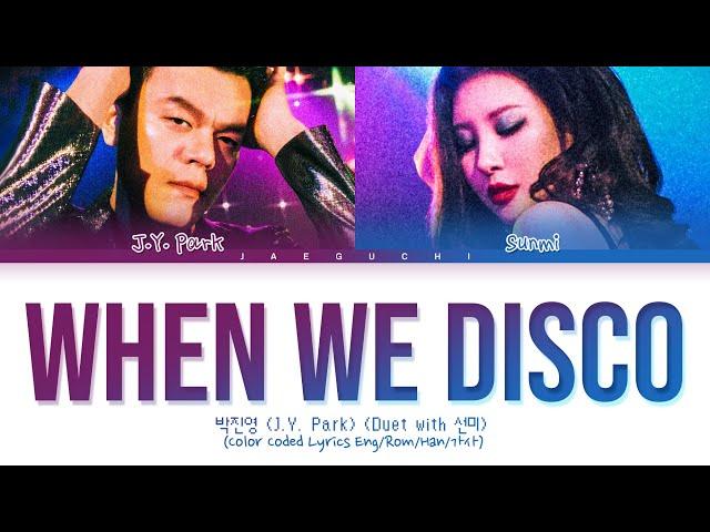 J.Y. Park, SUNMI 'When We Disco' Lyrics (박진영 선미 When We Disco 가사) (Color Coded Lyrics)