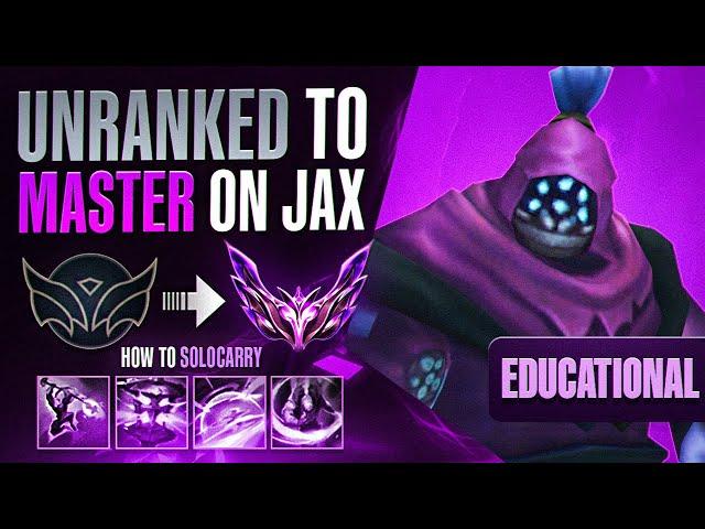 Educational UNRANKED to MASTERS Guide with Jax | How to SOLO CARRY!