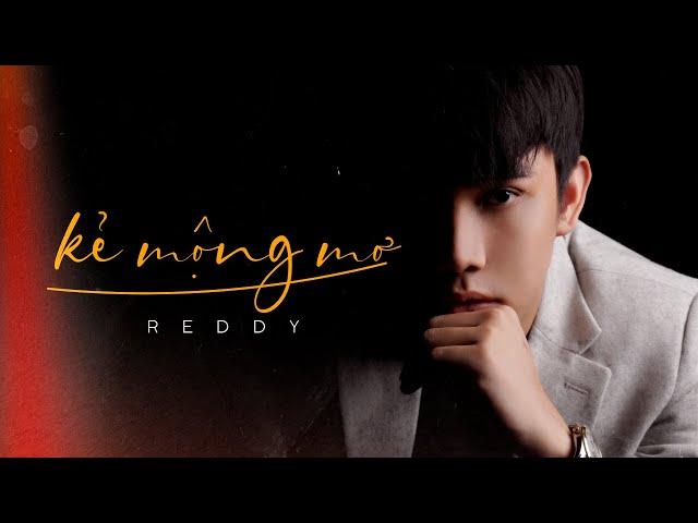 Kẻ Mộng Mơ - Reddy | MV Lyrics Official