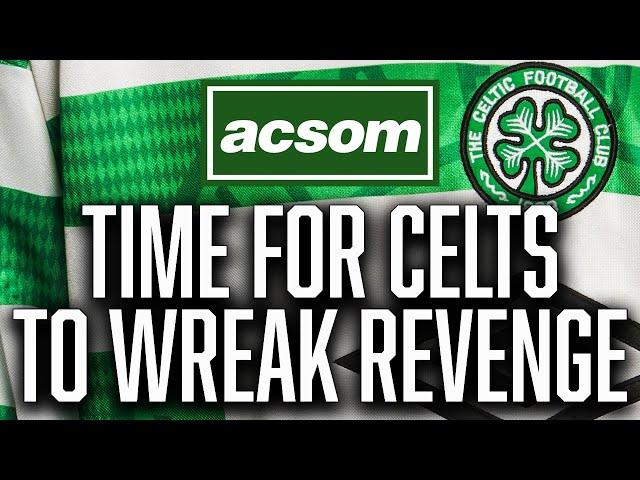 The Glasgow Derby Celts who'll step up to wreak revenge on Rangers / ACSOM / A Celtic State of Mind