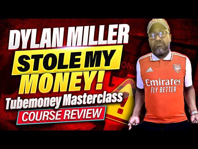 DYLAN MILLER STOLE MY MONEY! TUBEMONEY MASTERCLASS COURSE REVIEW 2023.