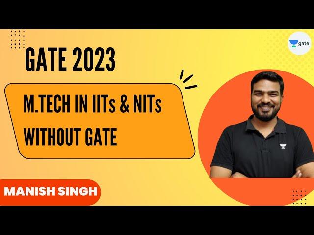 M.TECH In IITs and NITs Without GATE | Manish Kumar Singh