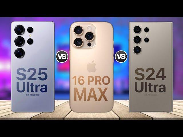 Samsung Galaxy S25 Ultra VS iPhone 16 Pro Max VS Galaxy S24 Ultra Comparison