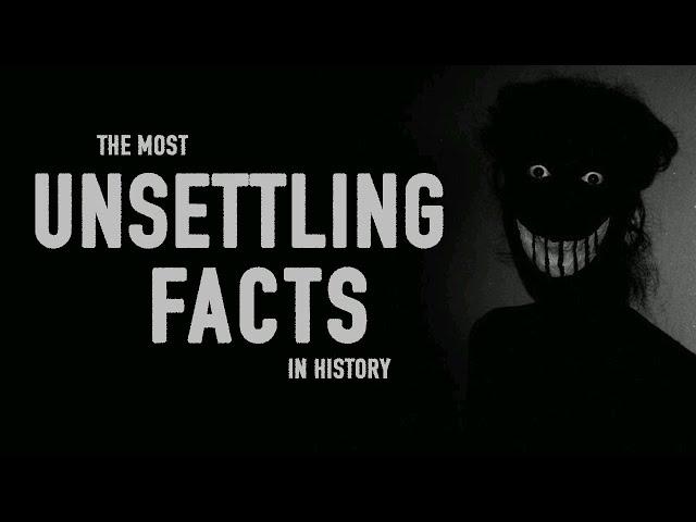 The Most Unsettling Facts You've Ever Heard