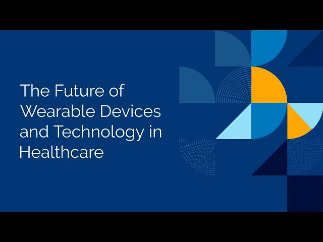 The Future of Wearable Devices and Technology in Healthcare