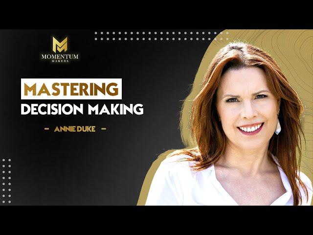 Annie Duke - Mastering decision-making