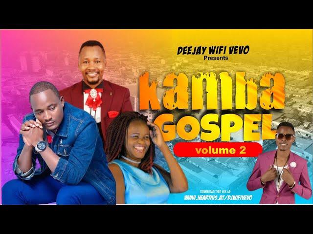 LATEST KAMBA GOSPEL MIX 2022  ||KASOLO, PURITY, WILBERFORCE, MUSEMBI, JUSTUS MYELLO || DJ WIFI VEVO