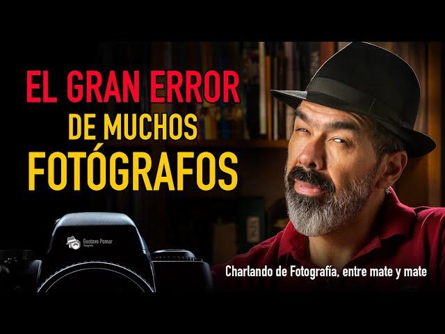 El gran error de muchos fotógrafos