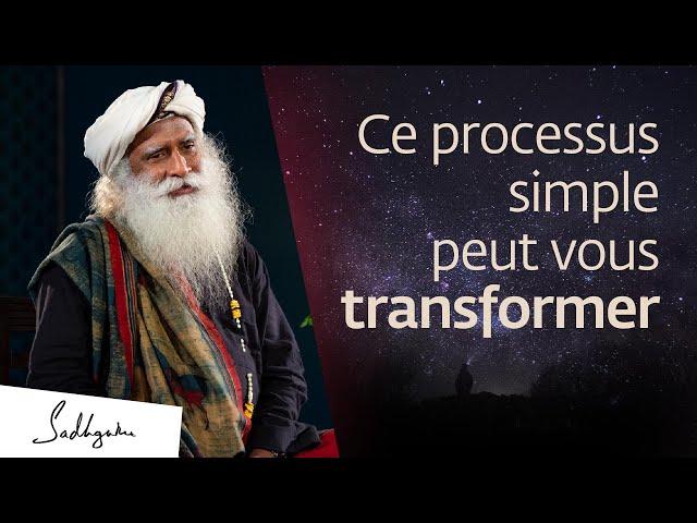 Ce processus simple peut vous transformer | Sadhguru Français