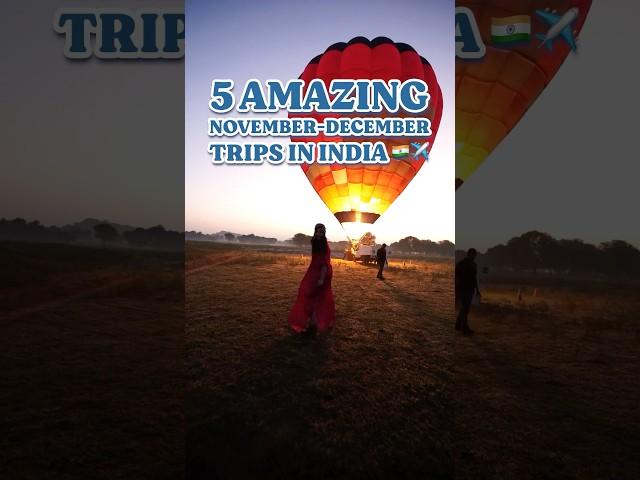 5 AMAZING November -December Trips in India ️