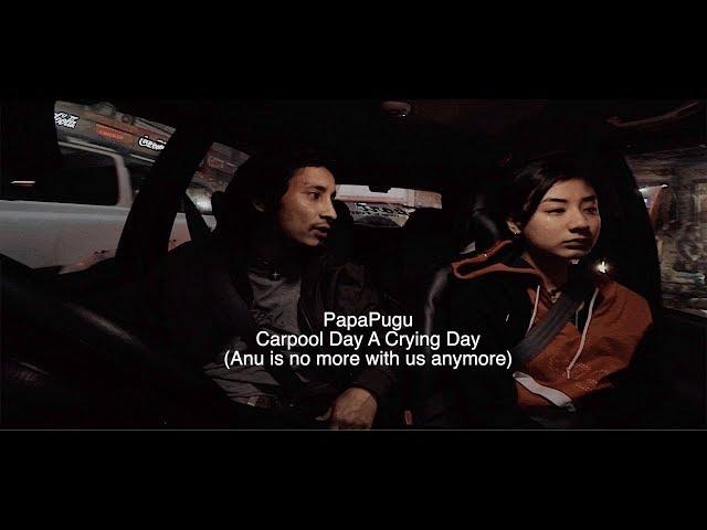 PapaPugu Carpool Day a Crying Day (Anu is no more with us anymore) The saddest part of our life