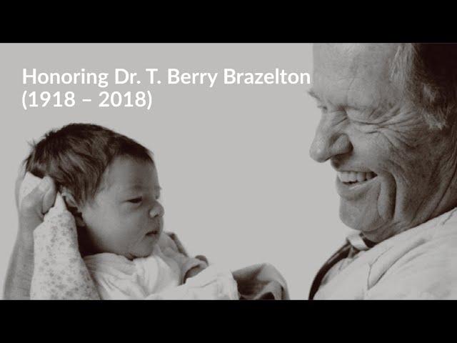 Honoring Dr. T Berry Brazelton (May 10, 1918 – March 13, 2018)