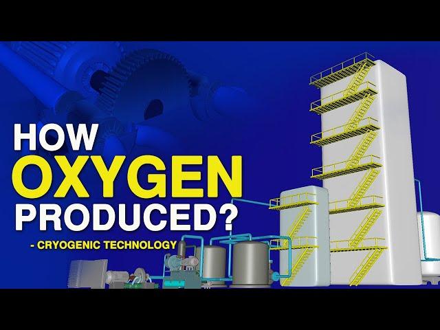 How Oxygen is produced using Cryogenic technology & fractional distillation - Explained 3D animation