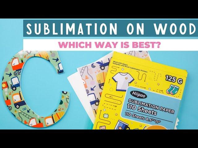 Sublimation on Wood: What is the best method?