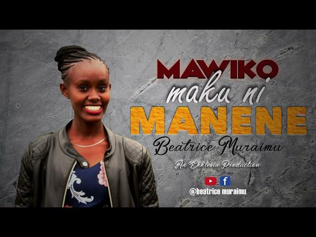 Beatrice Muraimu- Mawiko Maku Ni Manene | Official Audio