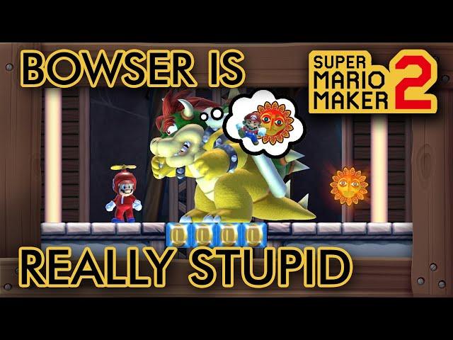 Super Mario Maker 2 - Bowser is REALLY Stupid