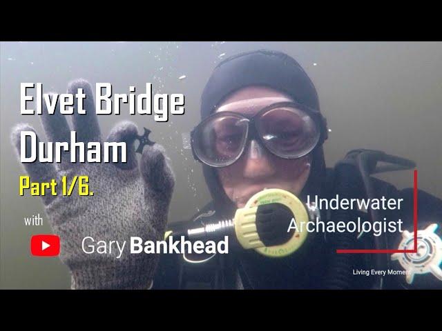 Elvet Bridge, Durham - (part 1 of 6) -  Underwater Archaeology