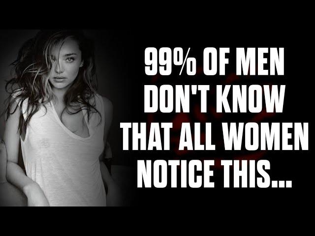 What Women Secretly Notice About You (That You Never Realize!)