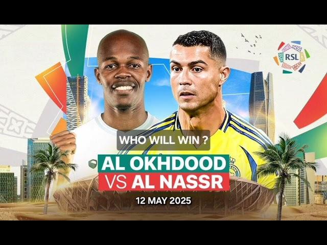 AL Okhdood VS AL Nassr | Saudi Pro League Match Prediction