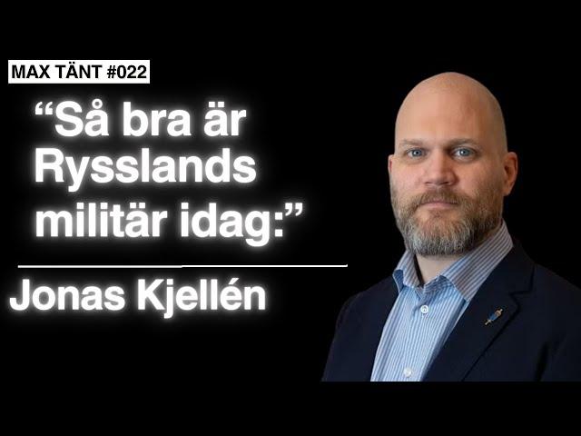 Militäranalytiker på FOI om Rysslands militär - Jonas Kjellén | Max Tänt 022