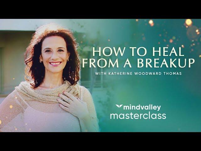 How To Heal From A Breakup With Katherine Woodward Thomas | Mindvalley Trailer