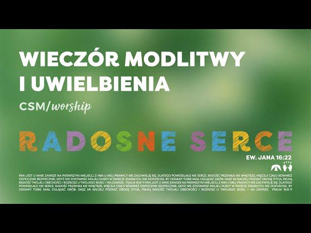 CSM/worship – Wieczór Modlitwy i Uwielbienia | RADOSNE SERCE