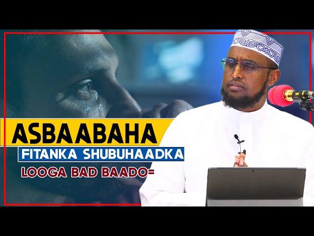 ASBAABAHA FITANKA SHUBUHAADKA LOOGA BAD BAADAAYO || Dr Khaliil Sh Cabdiraxmaan