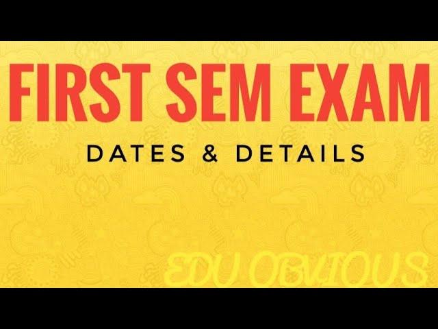 First Semester Examination | Latest Updates | Dates and Details | EDU OBVIOUS